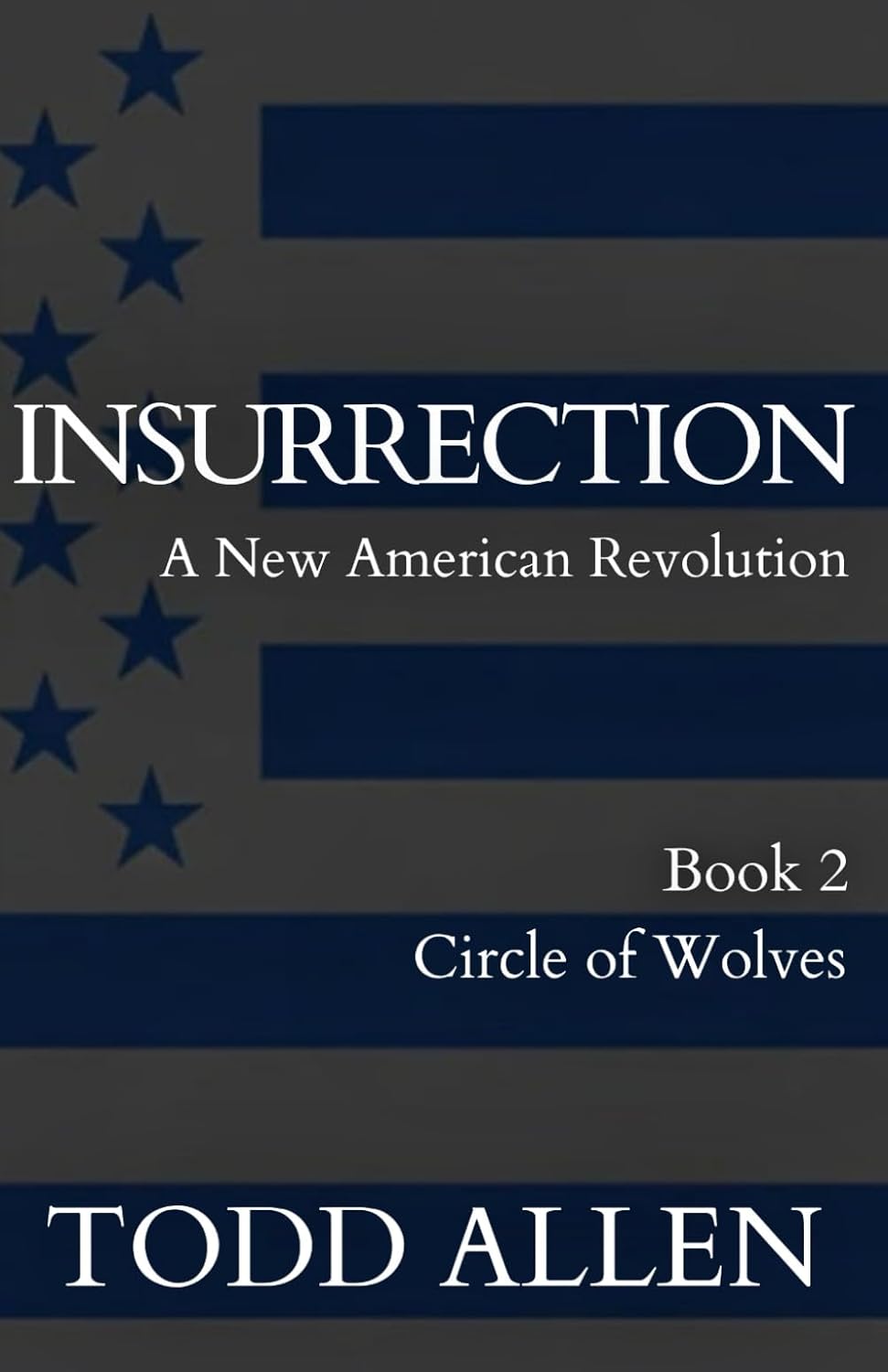 Insurrection: A New American Revolution: Book 2: Circle of Wolves